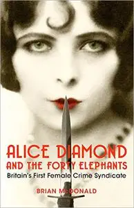 Alice Diamond And The Forty Elephants: Britain's First Female Crime Syndicate