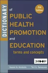 Dictionary of Public Health Promotion and Education: Terms and Concepts
