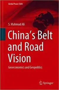 China’s Belt and Road Vision: Geoeconomics and Geopolitics