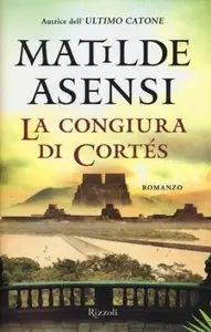 La congiura di Cortes di Matilde Asensi