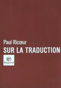 Paul Ricoeur, "Sur la traduction"
