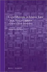 Legal Maxims in Islamic Law Concept, History and Application of Axioms of Juristic Accumulation