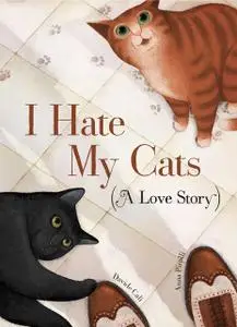 «I Hate My Cats (A Love Story)» by Davide Cali