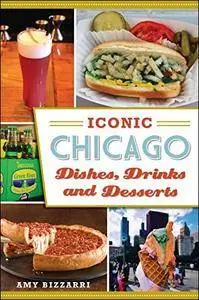 Iconic Chicago Dishes, Drinks and Desserts