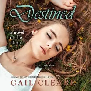 «Destined: A Novel of the Tarot» by Gail Cleare