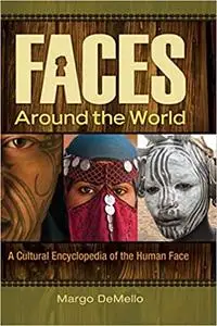 Faces around the World: A Cultural Encyclopedia of the Human Face