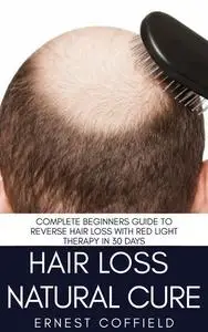 «Hair Loss Natural Cure» by Ernest Coffield