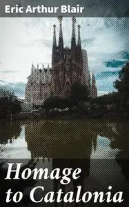 «Homage to Catalonia» by Eric Blair