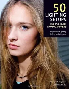 50 Lighting Setups for Portrait Photographers: Easy-to-Follow Lighting Designs and Diagrams (Repost)