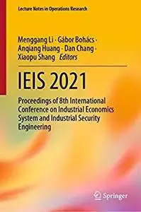 IEIS 2021: Proceedings of 8th International Conference on Industrial Economics System and Industrial Security Engineering
