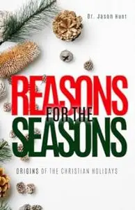 Reasons for the Seasons: Origins of the Christian Holidays