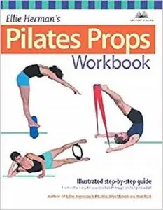 Ellie Herman's Pilates Props Workbook: Illustrated Step-by-Step Guide (Dirty Everyday Slang) [Repost]