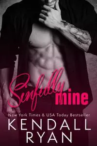 «Sinfully Mine» by Kendall Ryan