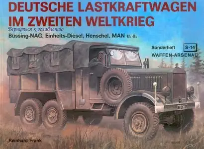 Waffen-Arsenal Sonderheft S-14: Deutsche Lastkraftwagen im Zweiten Weltkrieg: Büssing-NAG, Einheits-Diesel, Henschel, MAN u.a.