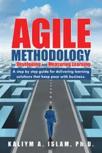 «Agile Methodology for Developing and Measuring Learning» by Kaliym A. Islam