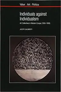 Individuals against Individualism: Art Collectives in Western Europe (1956-1969)
