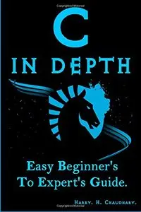 C in Depth: Easy Beginner's To Expert's Guide