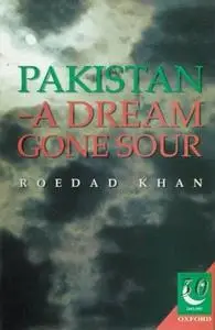 Dream Gone Sour: Pakistan from Ayub to Leghari (A Personal View)