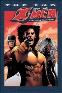 X-Men: The End Book 2: Heroes and Martyrs