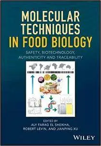 Molecular Techniques in Food Biology: Safety, Biotechnology, Authenticity & Traceability