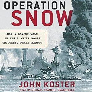Operation Snow: How a Soviet Mole in FDR's White House Triggered Pearl Harbor (Audiobook, repost)