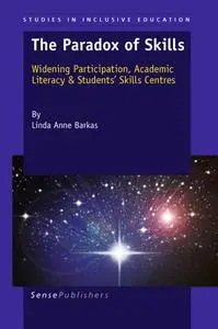 The Paradox of Skills: Widening Participation, Academic Literacy & Students’ Skills Centres