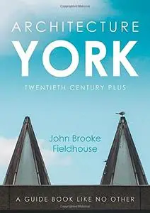 Architecture York: Twentieth Century Plus