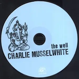 Charlie Musselwhite - The Well (2010)