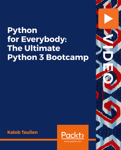 Python for Everybody: The Ultimate Python 3 Bootcamp
