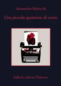 Alessandro Robecchi - Una piccola questione di cuore