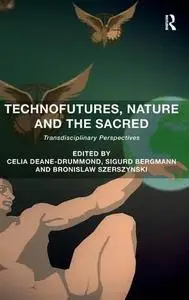 Technofutures, Nature and the Sacred: Transdisciplinary Perspectives (Repost)