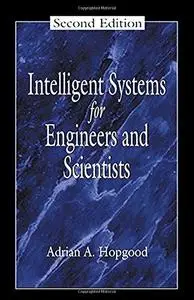 Intelligent Systems for Engineers and Scientists, Second Edition (Electronic Engineering Systems)