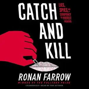 Catch and Kill: Lies, Spies, and a Conspiracy to Protect Predators [Audiobook]