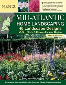 Mid-Atlantic Home Landscaping: 46 Landscape Designs with 200+ Plants & Flowers for Your Region, 4th Edition