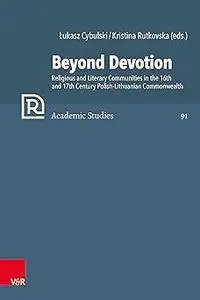 Beyond Devotion: Religious and Literary Communities in the 16th and 17th Century Polish-lithuanian Commonwealth. Texts a