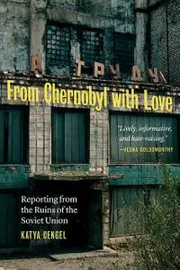 «From Chernobyl with Love» by Katya Cengel