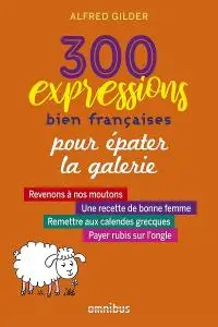 Alfred Gilder, "300 expressions bien françaises pour épater la galerie"
