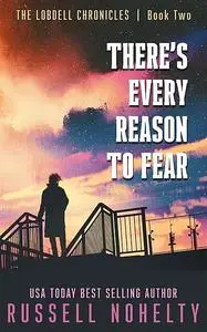 «There's Every Reason to Fear» by Russell Nohelty
