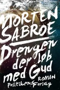 «Drengen der løb med Gud» by Morten Sabroe