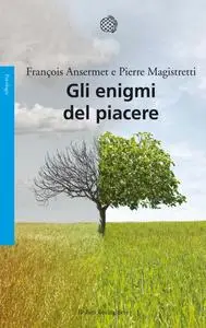 François Ansermet, Pierre Magistretti - Gli enigmi del piacere