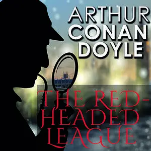 «The Red-Headed League» by Arthur Conan Doyle