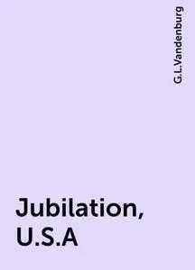 «Jubilation, U.S.A» by G.L.Vandenburg