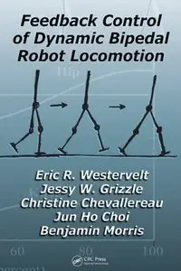 Eric R. Westervelt, Jessy W. Grizzle - Feedback Control of Dynamic Bipedal Robot Locomotion