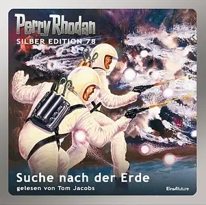 Perry Rhodan - Silber Edition 78 - Suche nach der Erde