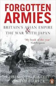 Forgotten Armies: Britain's Asian Empire and the War with Japan (Repost)