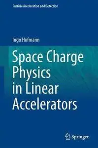 Space Charge Physics for Particle Accelerators (Particle Acceleration and Detection)