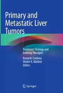 Primary and Metastatic Liver Tumors: Treatment Strategy and Evolving Therapies (Repost)