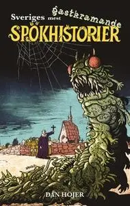 «Sveriges mest gastkramande spökhistorier» by Dan Höjer