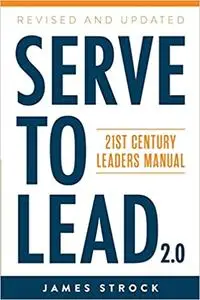 Serve to Lead: 21st Century Leaders Manual