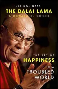 The Art of Happiness in a Troubled World